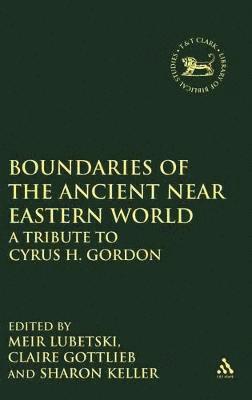 Meir Lubetski, Claire Gottlieb, Sharon Keller, Sharon R. Keller - Boundaries of the Ancient Near Eastern World, Inbunden