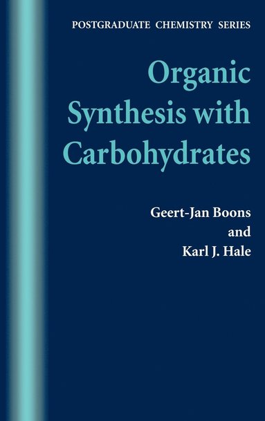 Geert-Jan Boons, Karl J. Hale - Organic Synthesis with Carbohydrates, Inbunden