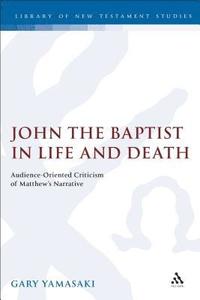 bokomslag John the Baptist in Life and Death
