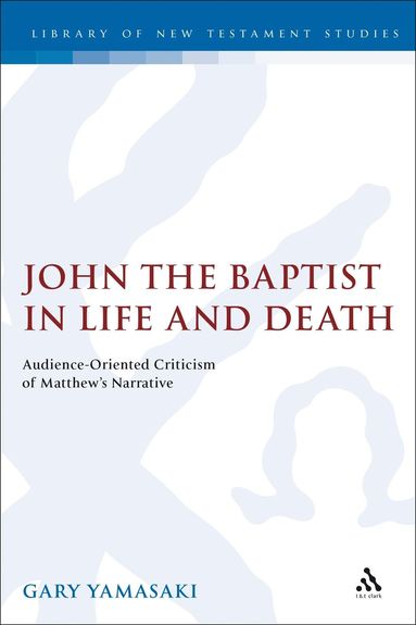 bokomslag John the Baptist in Life and Death