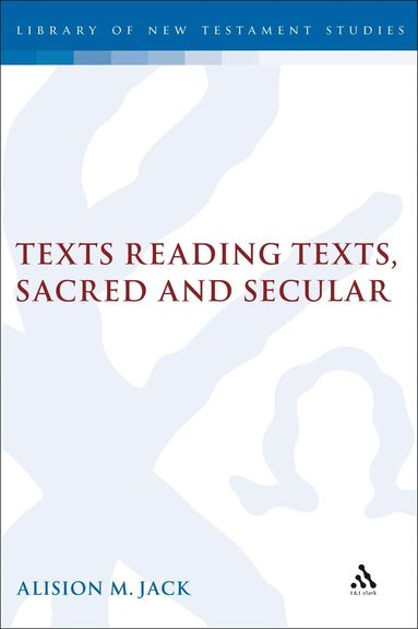 bokomslag Texts Reading Texts, Sacred and Secular
