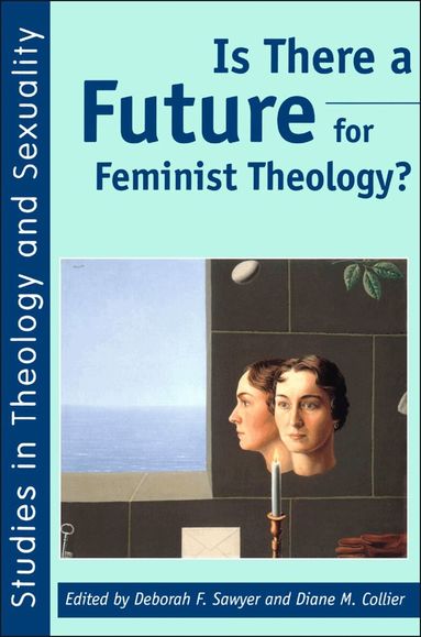 Diane M. Collins, Deborah Sawyer, Diane M. Collins - Is There a Future for Feminist Theology?, Häftad