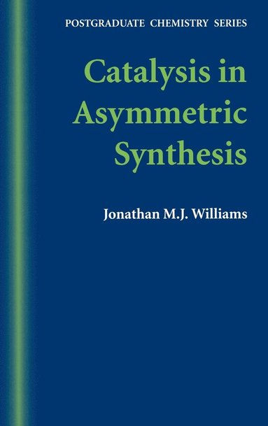 Jonathan M. J. Williams - Catalysis in Asymmetric Synthesis, Inbunden