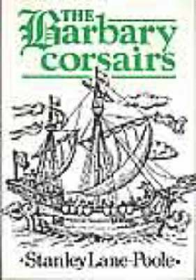 Stanley Lane-Poole - Barbary Corsairs, Inbunden