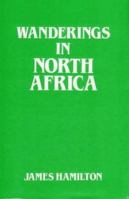 James Hamilton - Wanderings in North Africa, Inbunden