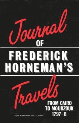 Frederick Horneman - Journal of Frederick Horneman's Travels from Cairo to Mourzouk, Inbunden