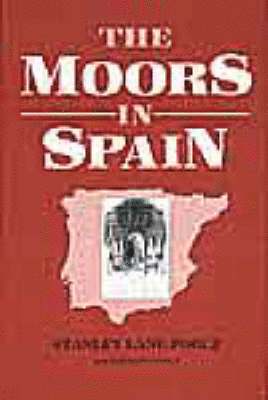 Stanley Lane-Poole, Arthur Gilman - Moors in Spain, Inbunden
