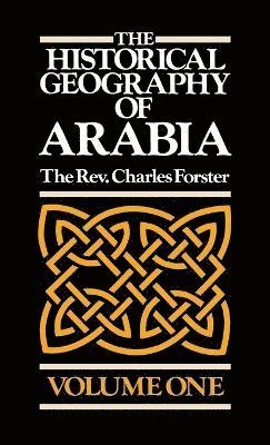 Charles Forster, Charles Forster - The Historical Geography of Arabia Volume One, Inbunden
