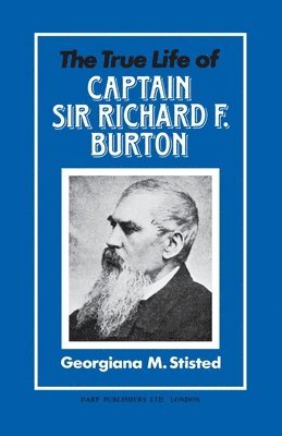 Georgiana M. Stisted, M Stisted, Georgiana, Georgiana M Stisted - True Life of Captain Sir Richard F. Burton, Inbunden
