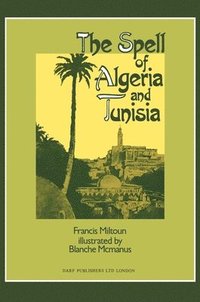 bokomslag The Spell of Algeria and Tunisia