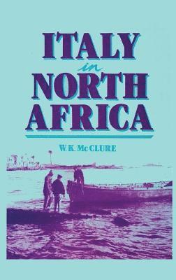 W. K. McClure, K McClure, W, W K McClure - Italy in North Africa, Inbunden