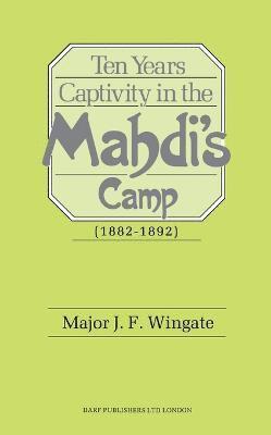 Ten Years' Captivity in the Mahdi's Camp, 1882-92 1