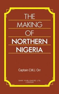bokomslag The Making of Northern Nigeria