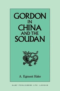 bokomslag Gordon in China and the Soudan