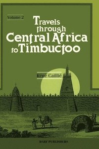 bokomslag Travels Through Central Africa to Timbuctoo; and Across the Great Desert, to Morocco, Performed in the Years 1824-1828: v.2