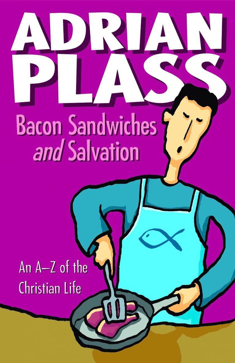 Adrian Plass - Bacon Sandwiches and Salvation, Häftad