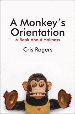 bokomslag A Monkey's Orientation: A Book About Holiness