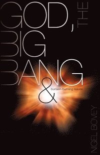 bokomslag God, The Big Bang and Bunsen-Burning Issues