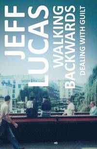 bokomslag Walking Backwards: Dealing with Guilt