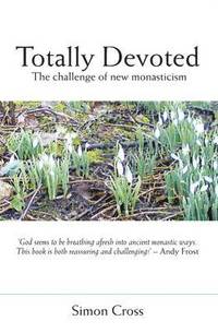 bokomslag Totally Devoted: An Exploration of New Monasticism