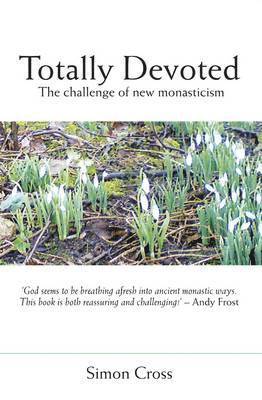 bokomslag Totally Devoted: An Exploration of New Monasticism