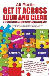 bokomslag Get it Across Loud and Clear: A Speaker's Practical Guide to Preparation and Delivery
