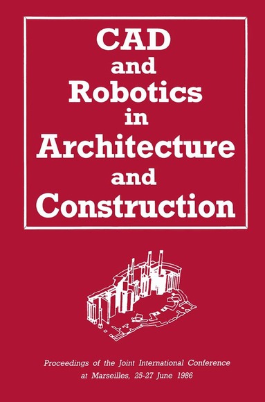 A. Bijl, O. Akin, C.-C. Chen, B. Dave, S. Pithavadian, Y. E. Kalay, A. C. Harfmann, L. M. Swerdloff, R. Krishnamurti, G. Schmitt, J.-C. Robert, J. Weeks, U. Flemming, R. Coyne, T. Glavin, M. Rychener, L. Koskela, R. Hynynen, M. Kallavuo, K. Kahkönen, J. Salokivi, A. H. Bridges, A. Polistina, W. L. Whittaker, Y. Hasegawa, C. Abel, A. H. Slocum, R. Kangari, E. Bandari, M.-C. Wanner, M. Skibniewski, P. Derrington, C. Hendrickson, R. F. Woodbury, W. T. Keirouz, I. J. Oppenheim, D. R. Rehak, C. F. Earl, N. Kano, J. L. Crowley, P. J. Drazan, B. Motazed, H.-R. Oeser, N. Tanaka, M. Saito, K. Arai, K. Banno, T. Ochi, S. Kikuchi, T. Ueno, T. Yoshida, S. Suzuki, J. Maeda - CAD and Robotics in Architecture and Construction, Häftad