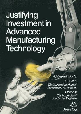 bokomslag Justifying Investment in Advanced Manufacturing Technology