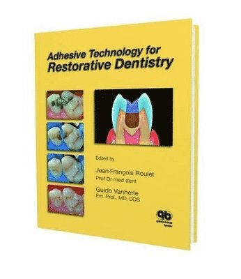 Jean-Francois Roulet, Guido Vanherle - Adhesive Technology for Restorative Dentistry, Inbunden
