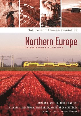 Tamara L. Whited, Jens Ivo Engels, Richard C. Hoffmann, Hilde Ibsen, Wybren Verstegen, Mark R. Stoll - Northern Europe, Inbunden