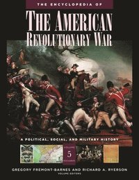 bokomslag The Encyclopedia of the American Revolutionary War