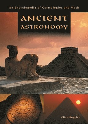 Clive L.N. Ruggles, Clive Ruggles - Ancient Astronomy, Inbunden