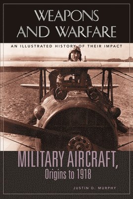 Justin D. Murphy - Military Aircraft, Origins to 1918, Inbunden