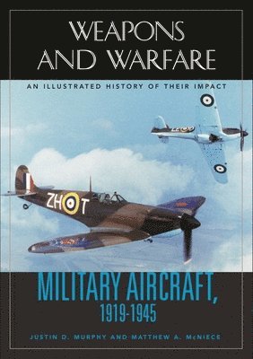 Justin D. Murphy, Matthew A. McNiece - Military Aircraft, 1919-1945, Inbunden