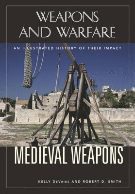 Robert D. Smith, Kelly DeVries - Medieval Weapons, Inbunden