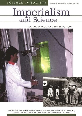 George N. Vlahakis, Isabel Maria Coelho de Oliveira Malaquias, Nathan M. Brooks, M. François Regourd, Feza Gunergun, David Wright, Mark A. Largent - Imperialism and Science, Inbunden