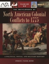 bokomslag The Encyclopedia of North American Colonial Conflicts to 1775