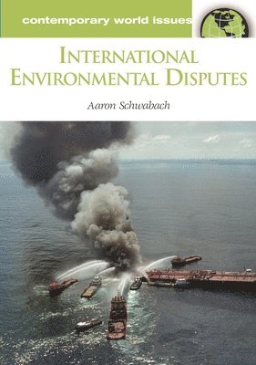 Aaron Schwabach - International Environmental Disputes, Inbunden