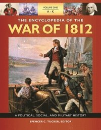 bokomslag The Encyclopedia of the War of 1812
