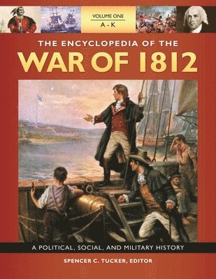 The Encyclopedia of the War of 1812 1