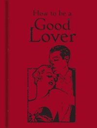 bokomslag How to Be a Good Lover