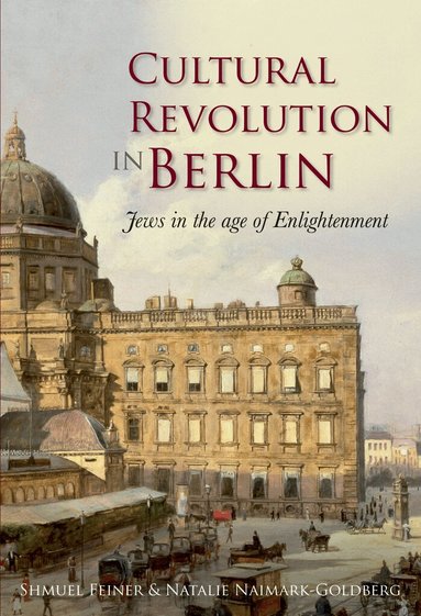Shmuel Feiner, Natalie Naimark-Goldberg - Cultural Revolution in Berlin, Häftad