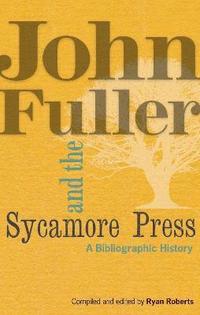bokomslag John Fuller and the Sycamore Press