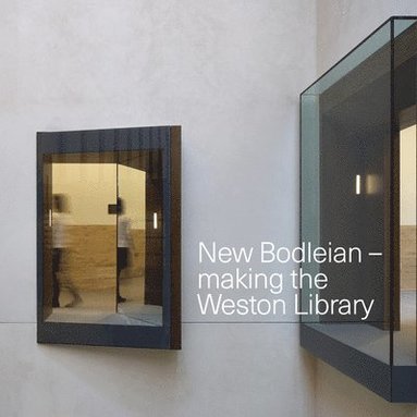 bokomslag New Bodleian - Making the Weston Library