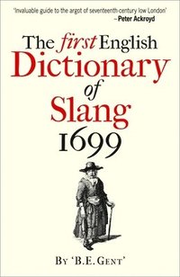 bokomslag The First English Dictionary of Slang 1699