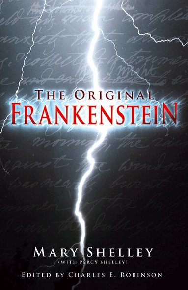 Mary Shelley (with Percy Shelley), Charles E. Robinson - The Original Frankenstein, Inbunden