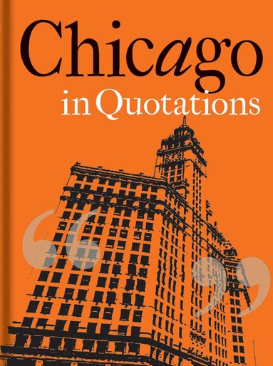 Stuart Shea - Chicago in Quotations, Inbunden