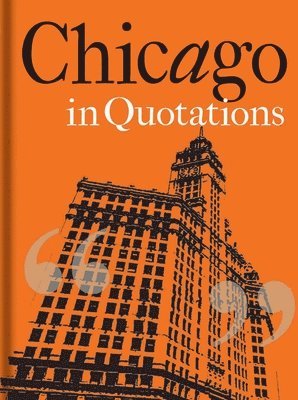 Stuart Shea - Chicago in Quotations, Inbunden
