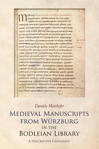 bokomslag Medieval Manuscripts from Wurzburg in the Bodleian Library