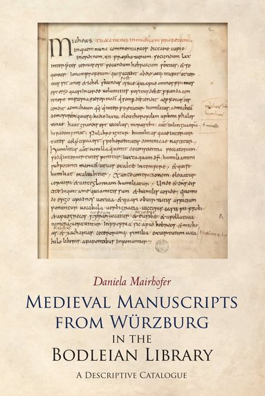 Daniela Mairhofer - Medieval Manuscripts from Würzburg in the Bodleian Library, Inbunden